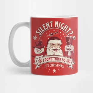 Silent Night? I don’t think so, it’s Christmas! Mug